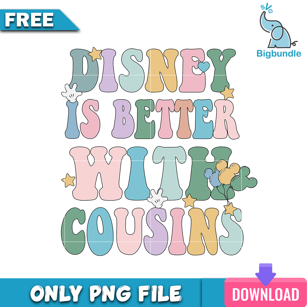 Disney is better with cousins png