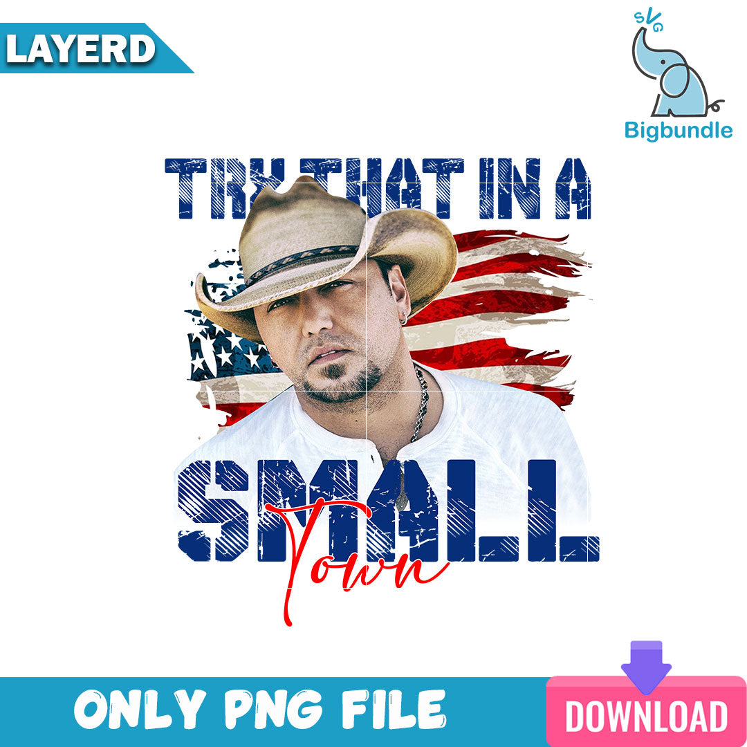 Try That In A Small Town Png, Jason Aldean Png, SG26072319
