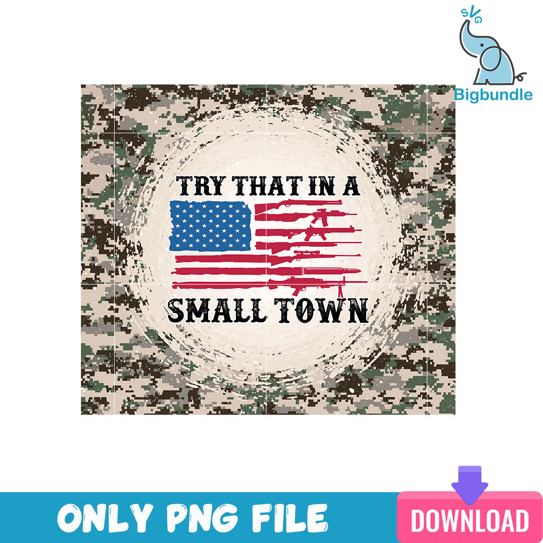 Try That In A Small Town Skinny Tumbler Png, SG31072352