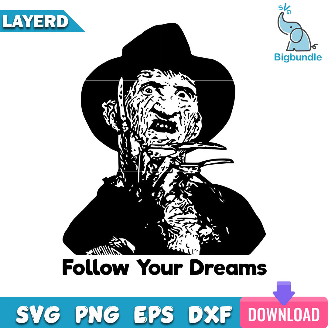 Freddy Krueger Follow Your Dreams Svg, Halloween Svg, SG13072335