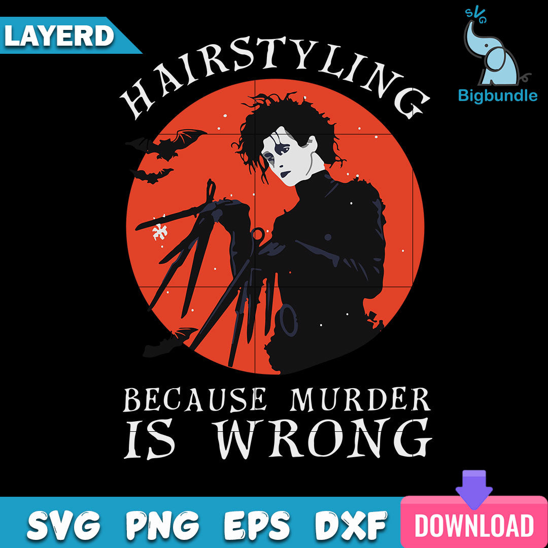 Hairstyling Because Murder is Wrong Svg, Halloween Svg, SG13072353