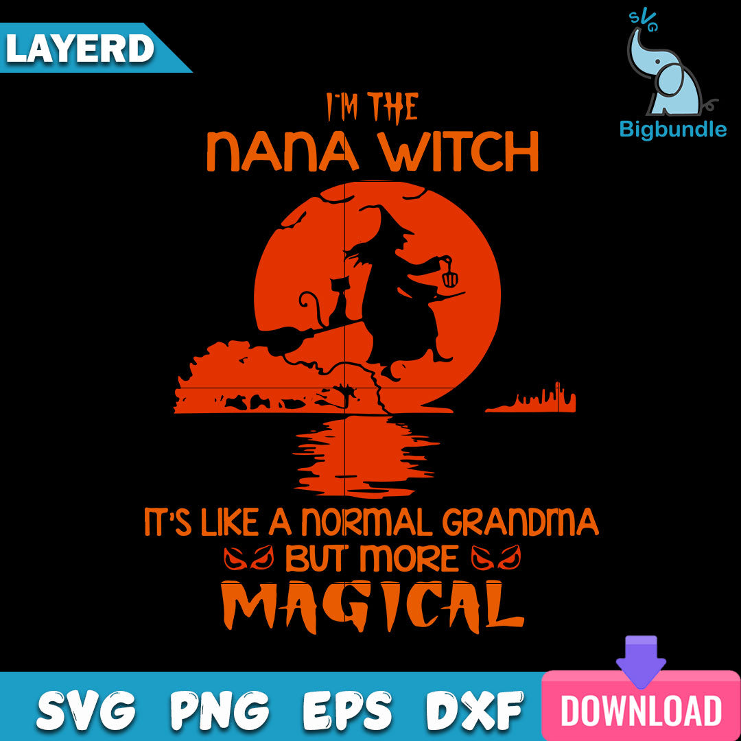 I’m The Nana Witch Like A Normal Grandma Svg, Halloween Svg, SG14072308