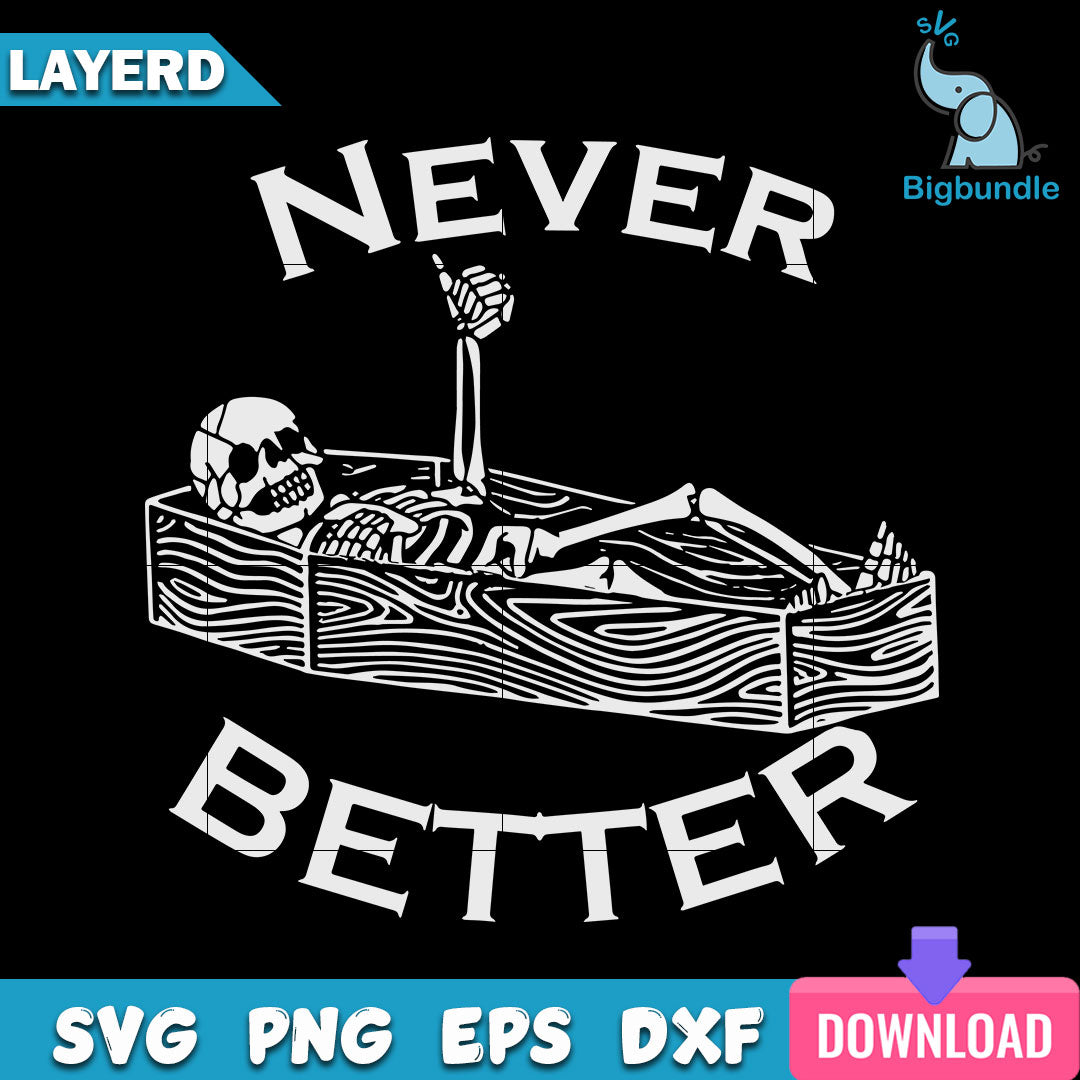 Never Better Skull Skeleton Is In The Coffin Halloween Svg, SG14072331