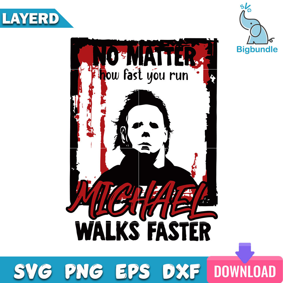 No Matter How Fast You Run Michael Walks Faster Svg, SG14072337