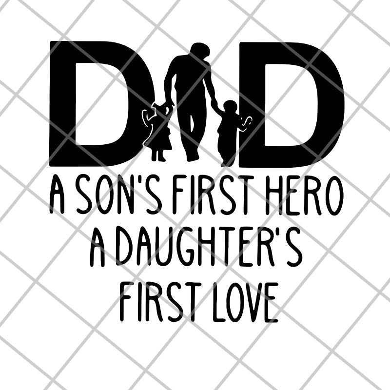 Dad A Son's First Hero A Daughter's svg, png, dxf, eps digital file FTD02062111
