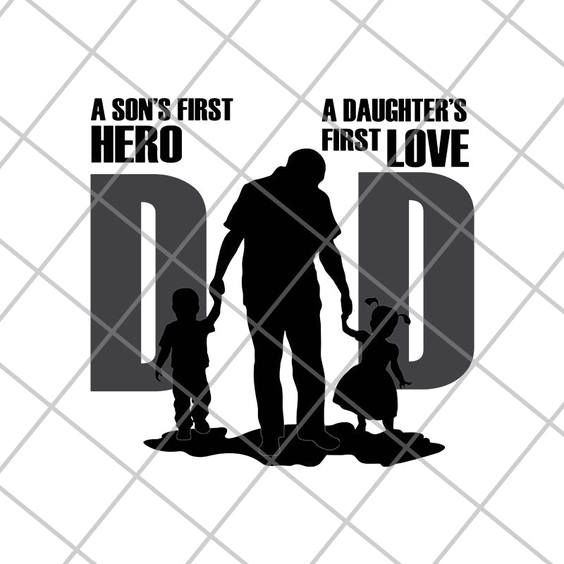 Dad A Son's First Hero A Daughter's First Love Dad svg, png, dxf, eps digital file FTD02062109