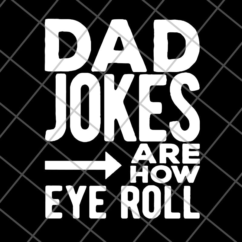 Dad Jokes are how Eye Roll svg, png, dxf, eps digital file FTD09062121
