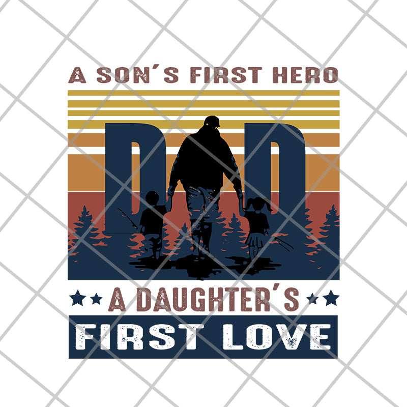 A Son’s First Hero Dad A Daughter’s First Lovesvg, png, dxf, eps digital file FTD02062101