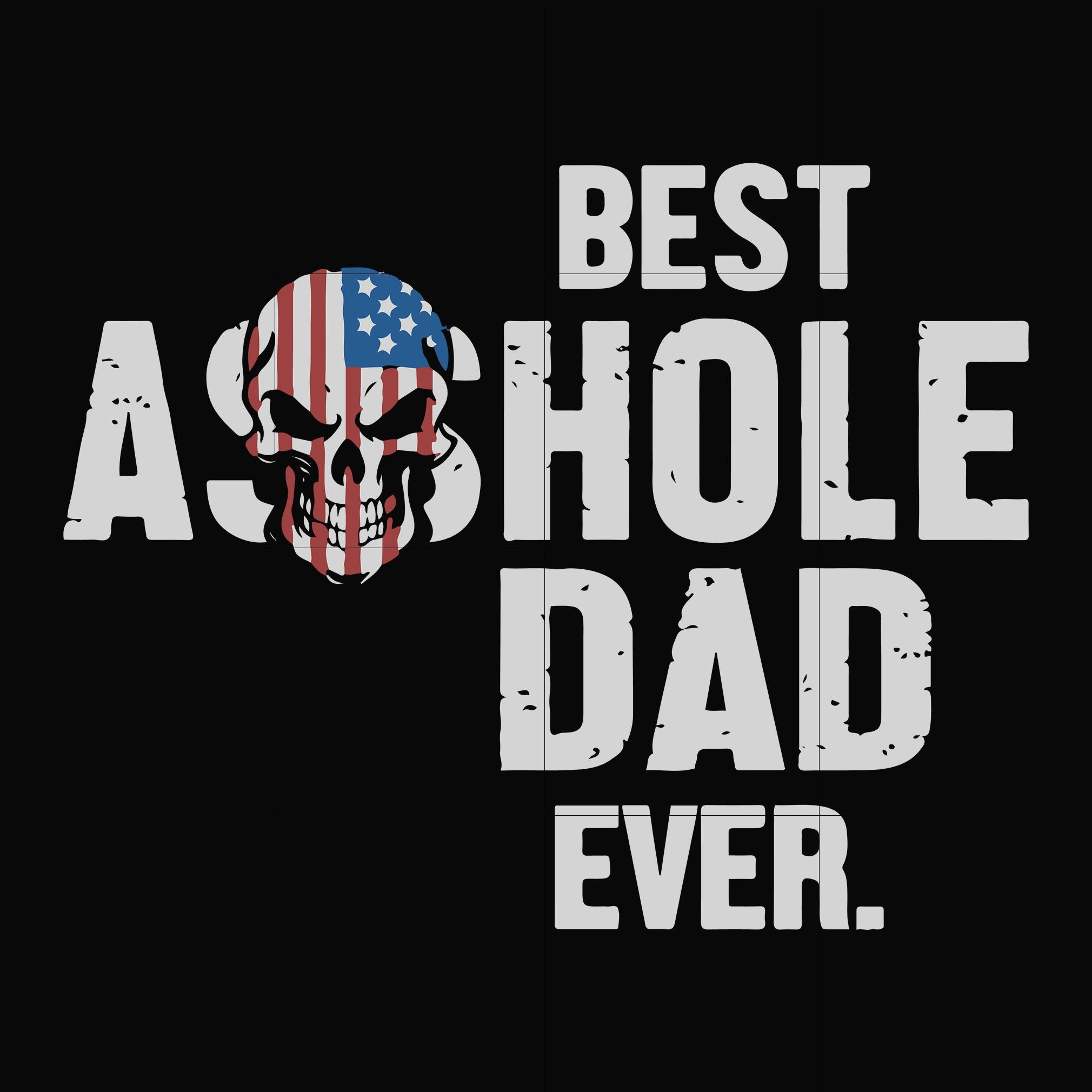 best asshole dad ever svg, png, dxf, eps, digital file FTD61
