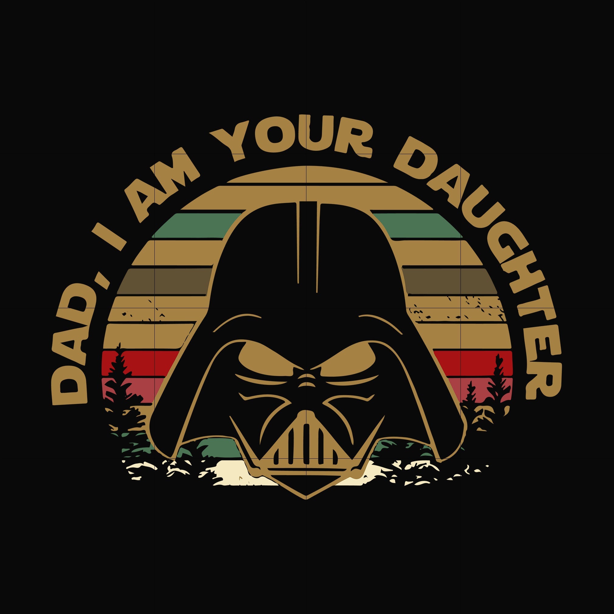 dad i am your daughter svg, png, dxf, eps, digital file FTD65