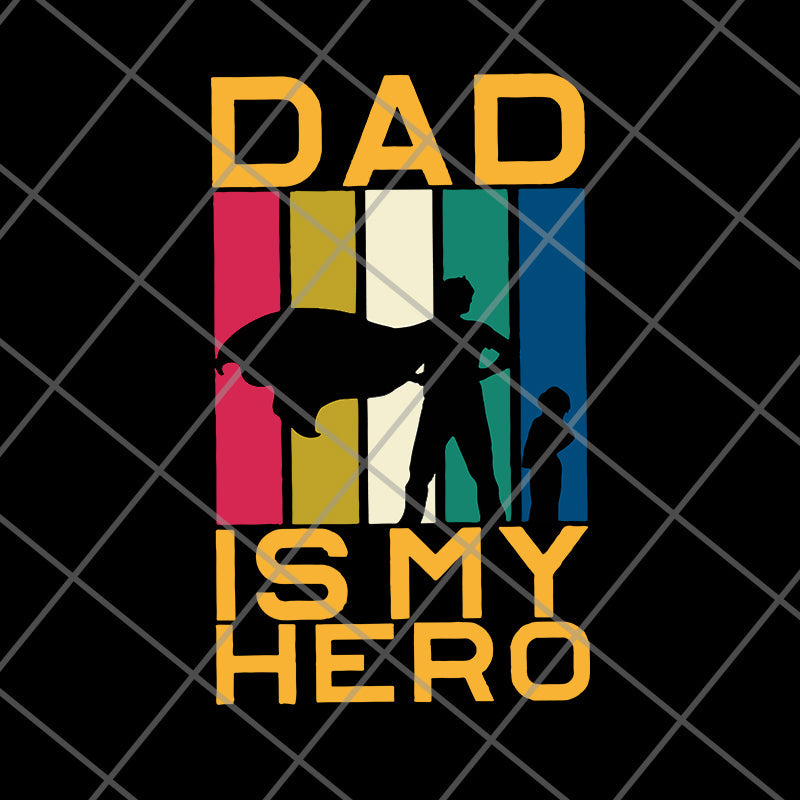 Dad is My Hero svg, png, dxf, eps digital file FTD04062122