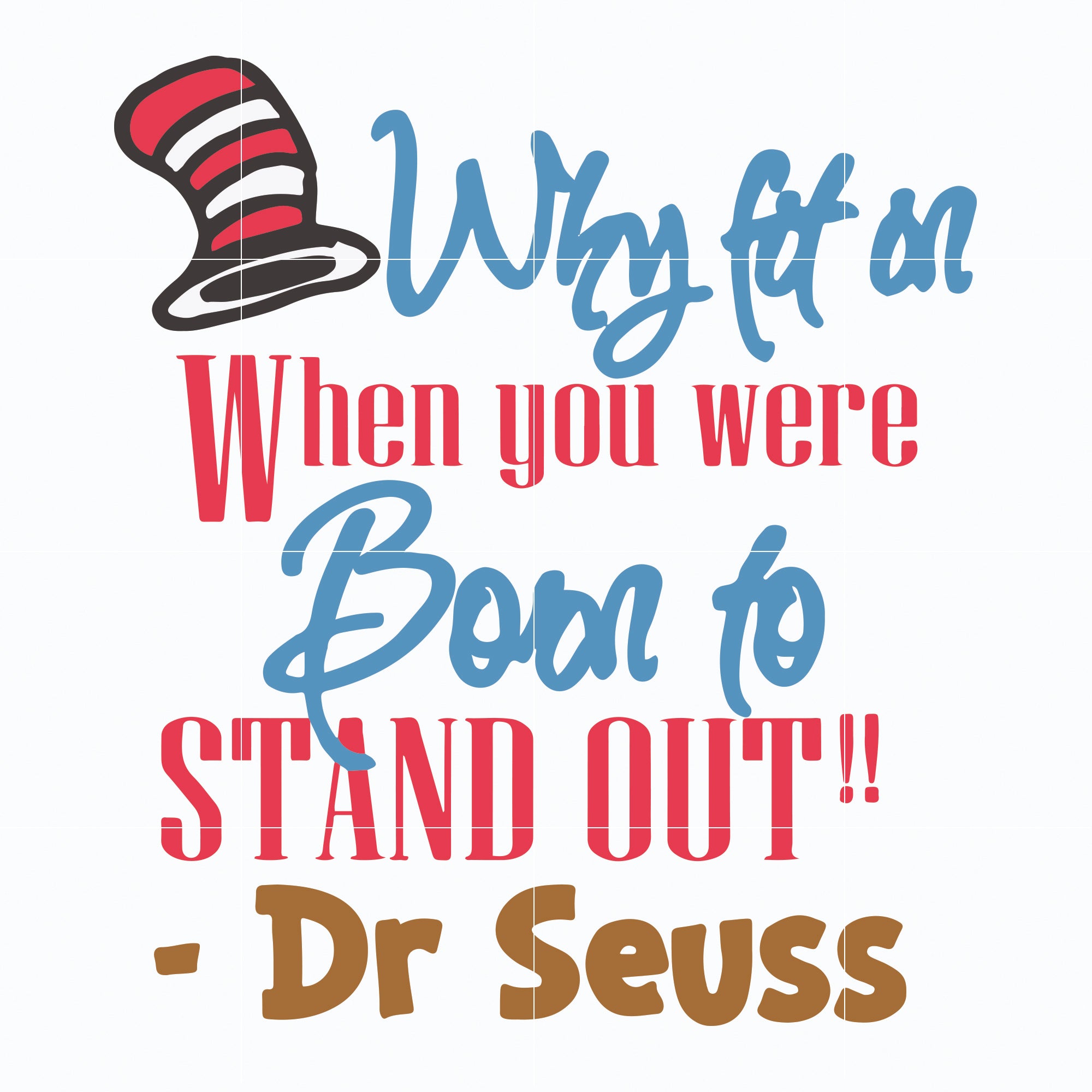 Why fit in when you were born to stand out svg, Dr. Seuss Quote svg, dr svg, png, dxf, eps digital file