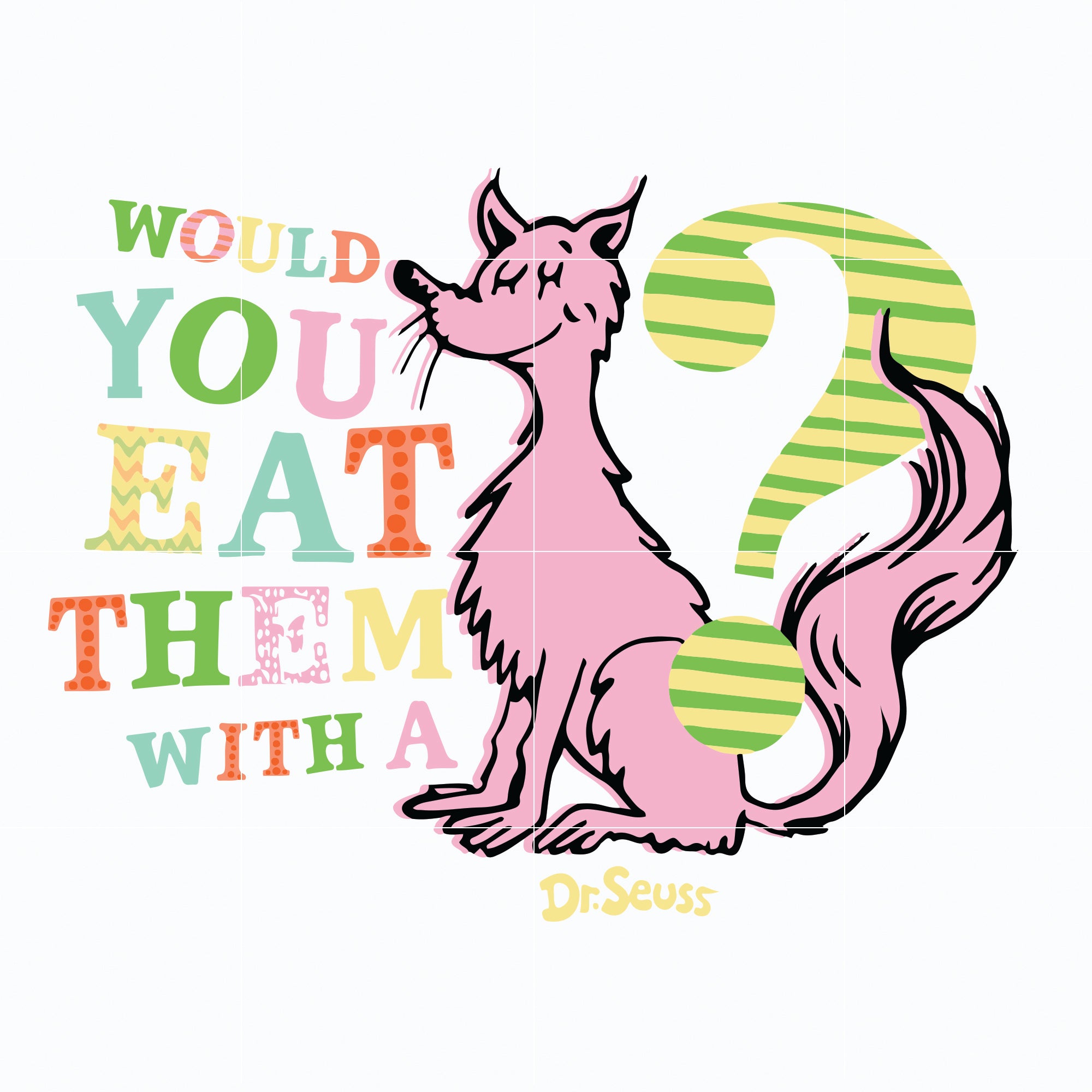 Would you eat them with a dr seuss svg, dr svg, png, dxf, eps file