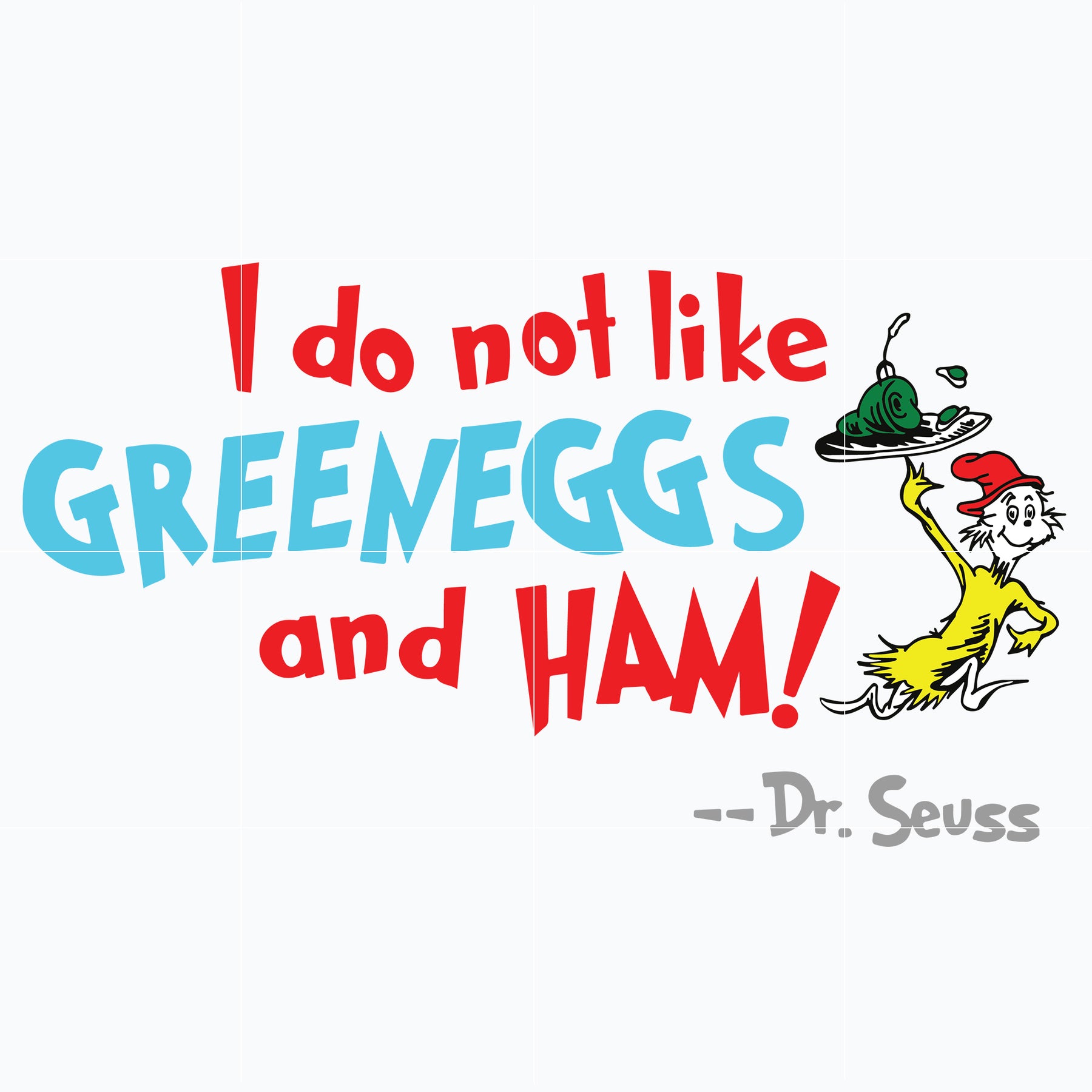 I do not like green eggs and ham svg, The cat in the hat svg, Ham svg,
