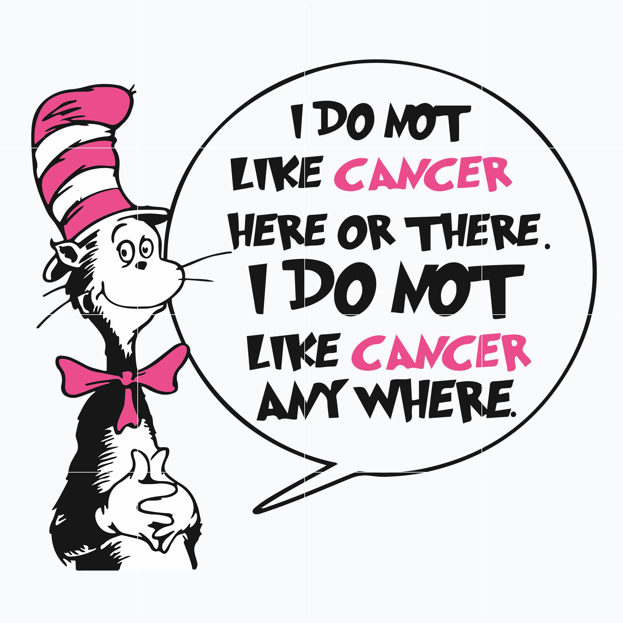 I do not like cancer here or there svg , i do not like cancer any where svg, dr seuss svg, The cat in the hat svg, dr svg, png, dxf, eps file