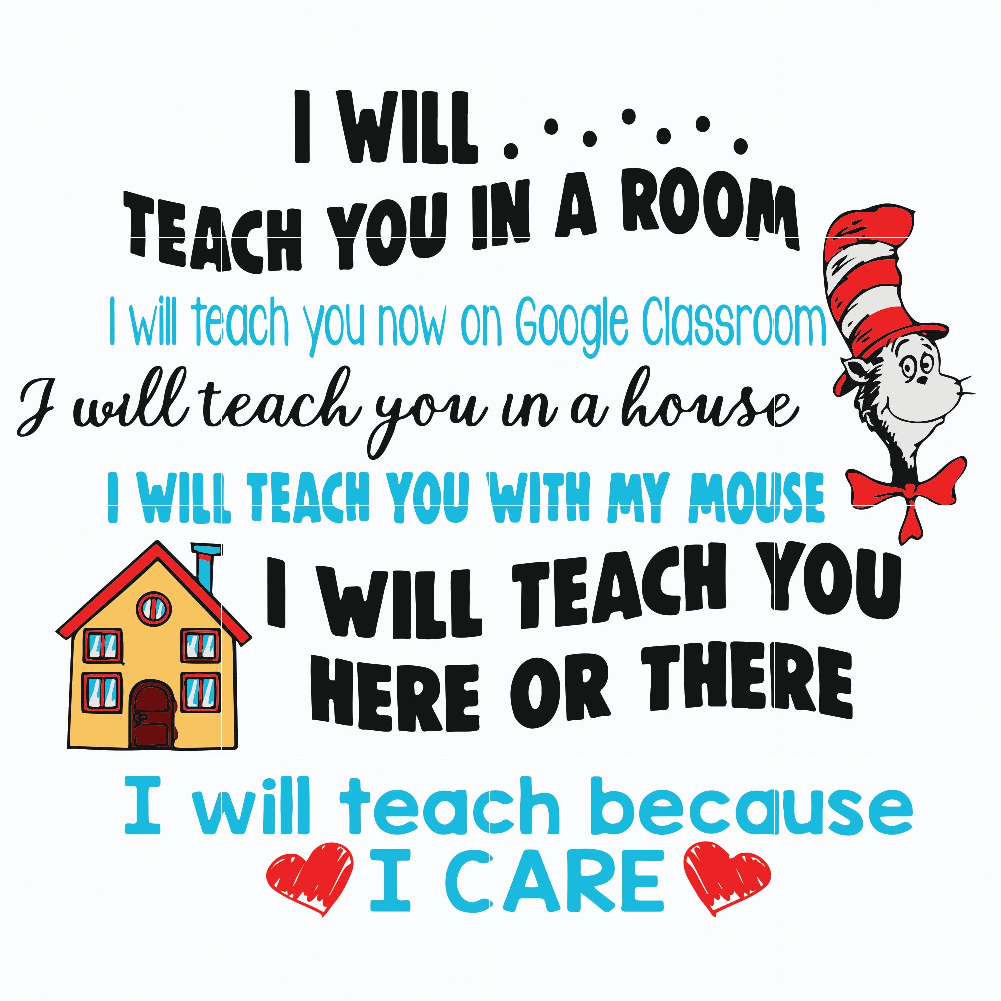 I will teach you in a room svg, i will teach beacuse i care svg, the cat in the house svg, dr seuss svg, dr svg, png, dxf, eps file