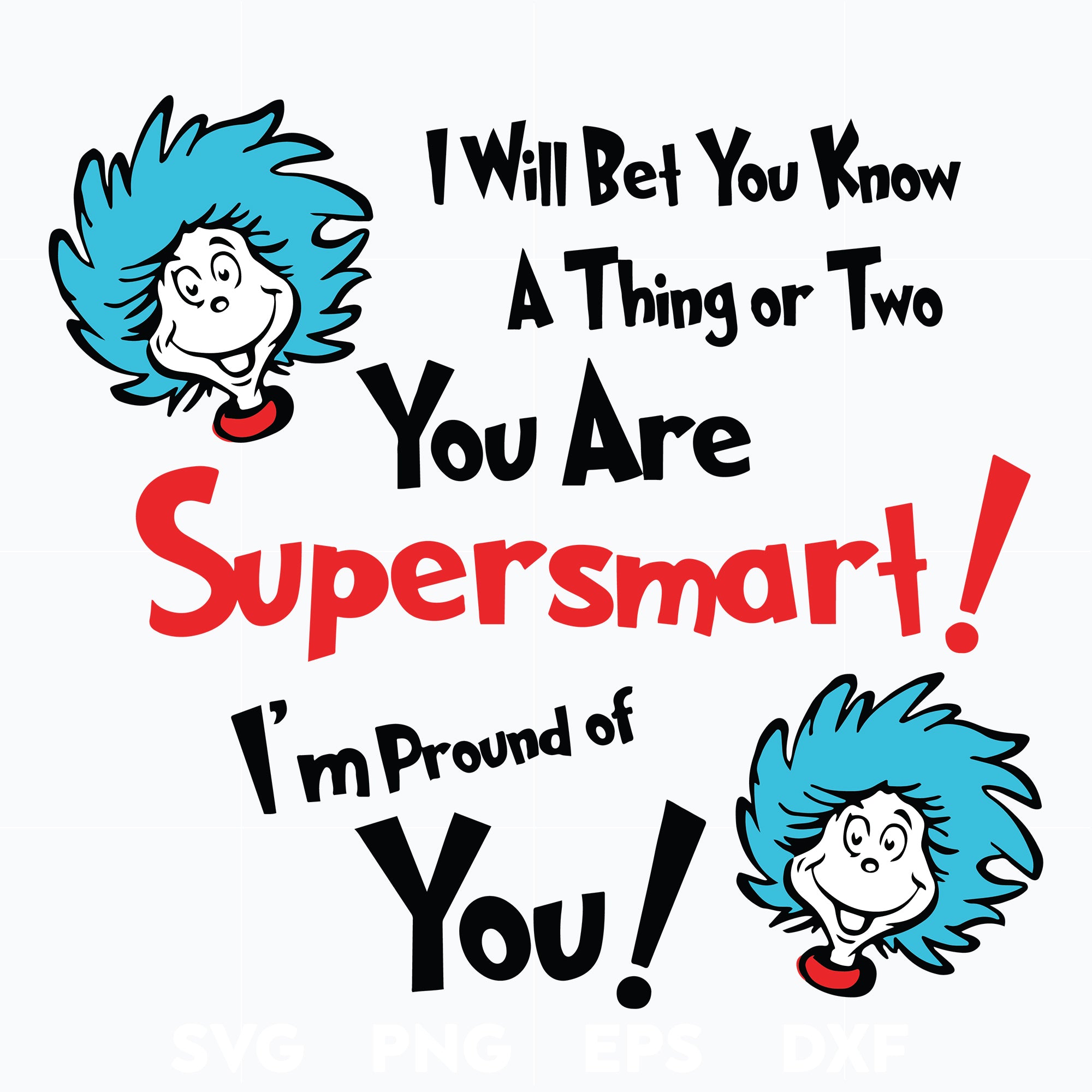 I'll bet you know a thing or two you are supersmart, dr seuss svg, png, dxf, eps digital file