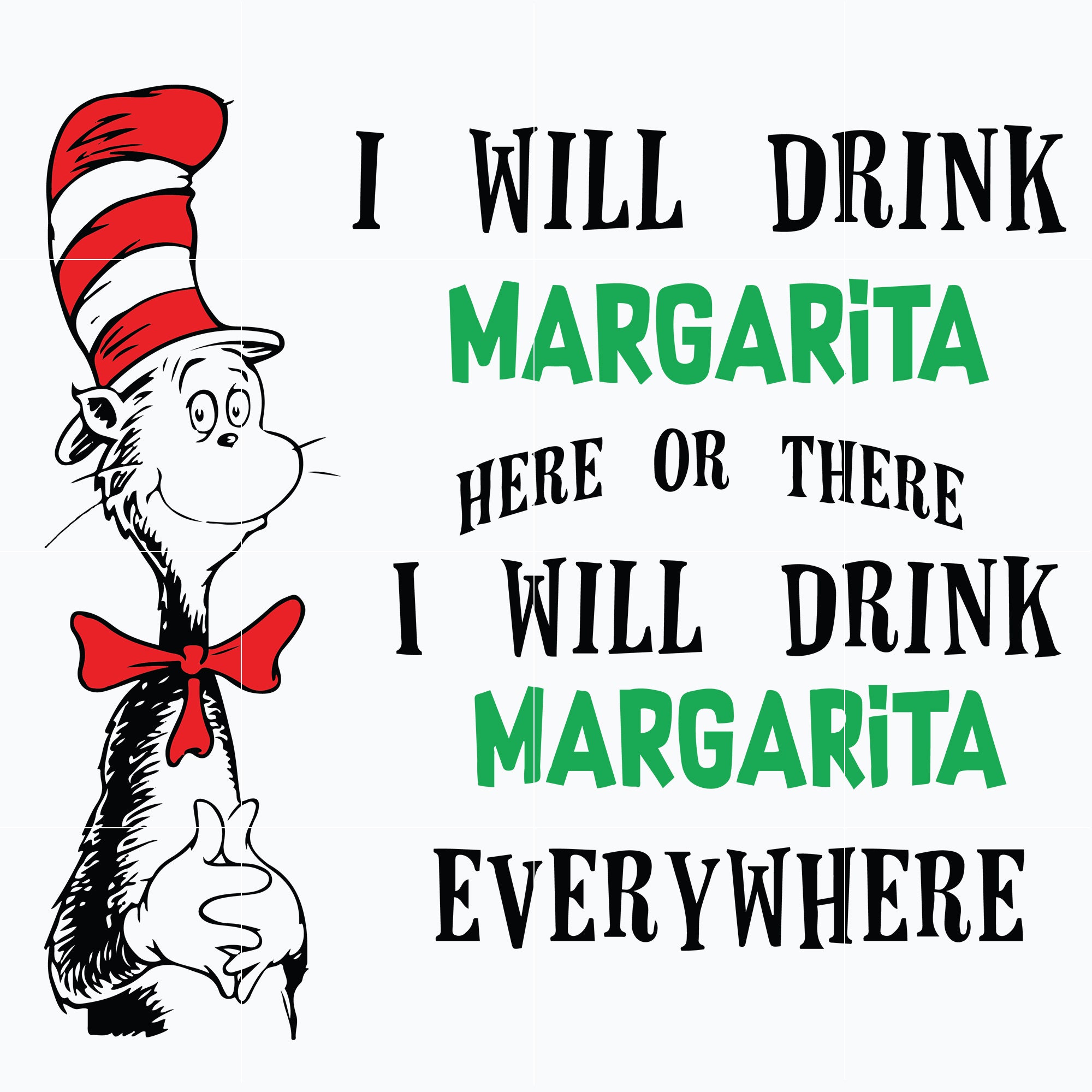 I will drink margarita here or there I will margarita everywhere SVG, Dr seuss svg, png, dxf, eps digital file