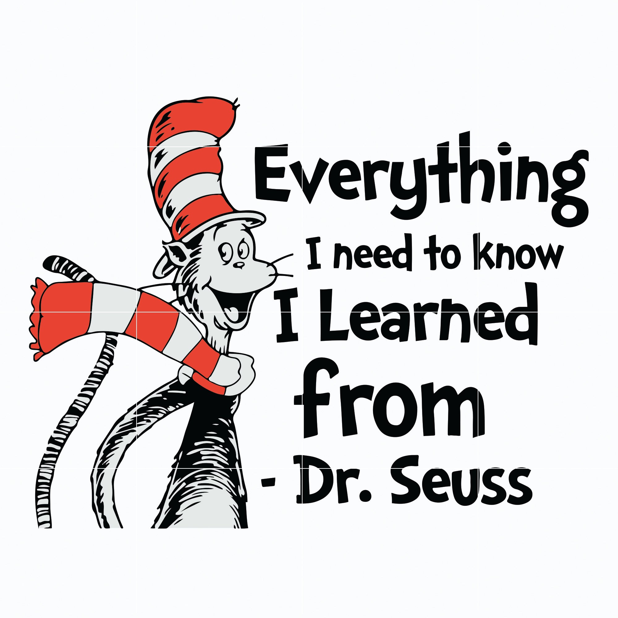 Everything i need to know i learned from svg, The cat in the hat svg, dr seuss svg, dr svg, png, dxf, eps digital file
