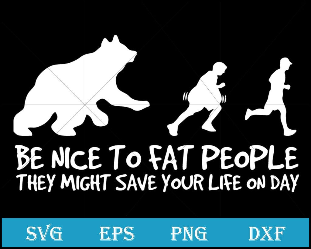 Be Nice To Fat People Svg Funny Svg Quotes Png Dxf Eps Digital File