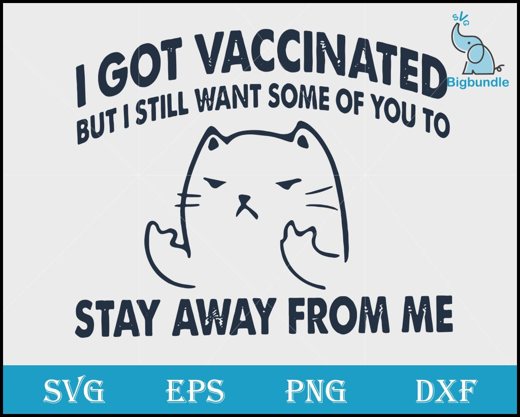 Cat I Got Vaccinated But I Svg Funny Quotes Png Dxf Eps Digital File Svg