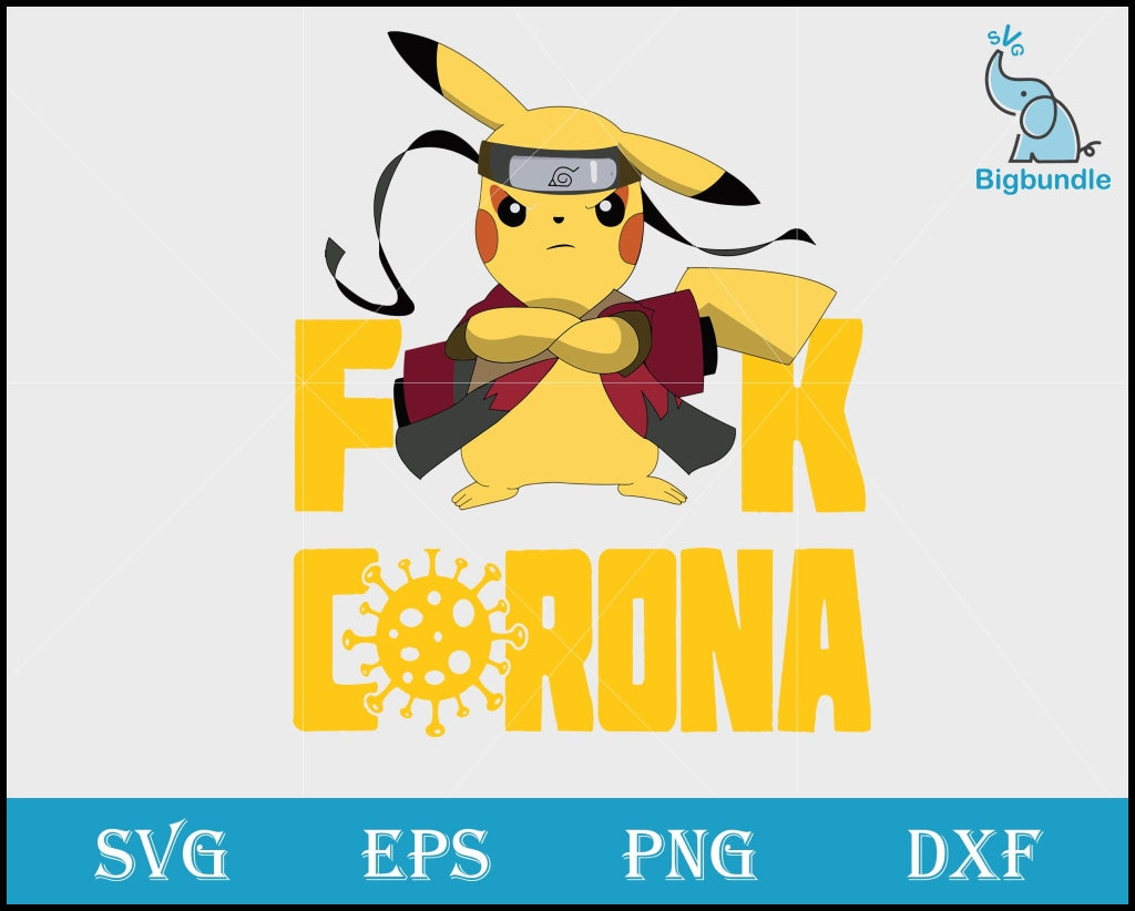 Pikachu Naruto Fuck Corona Svg Funny Quotes Png Dxf Eps Digital File Svg