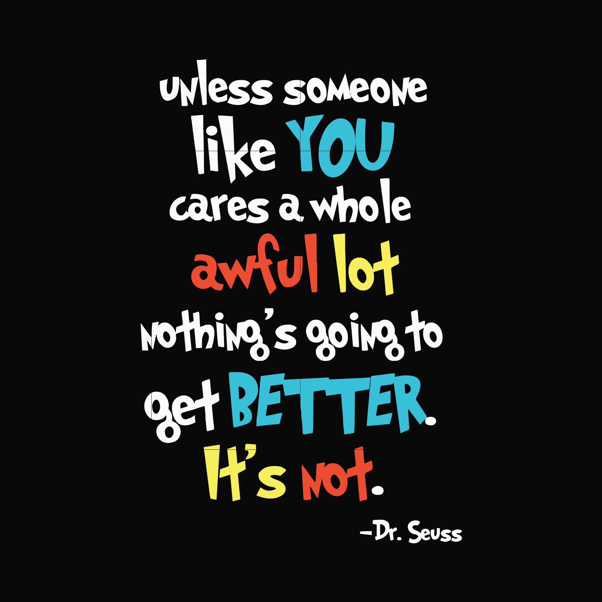 Unless someone like you cares a whole awful lot nothing's going to get better it's not svg, png, dxf, eps file, dr seuss svg, eps, png, dxf