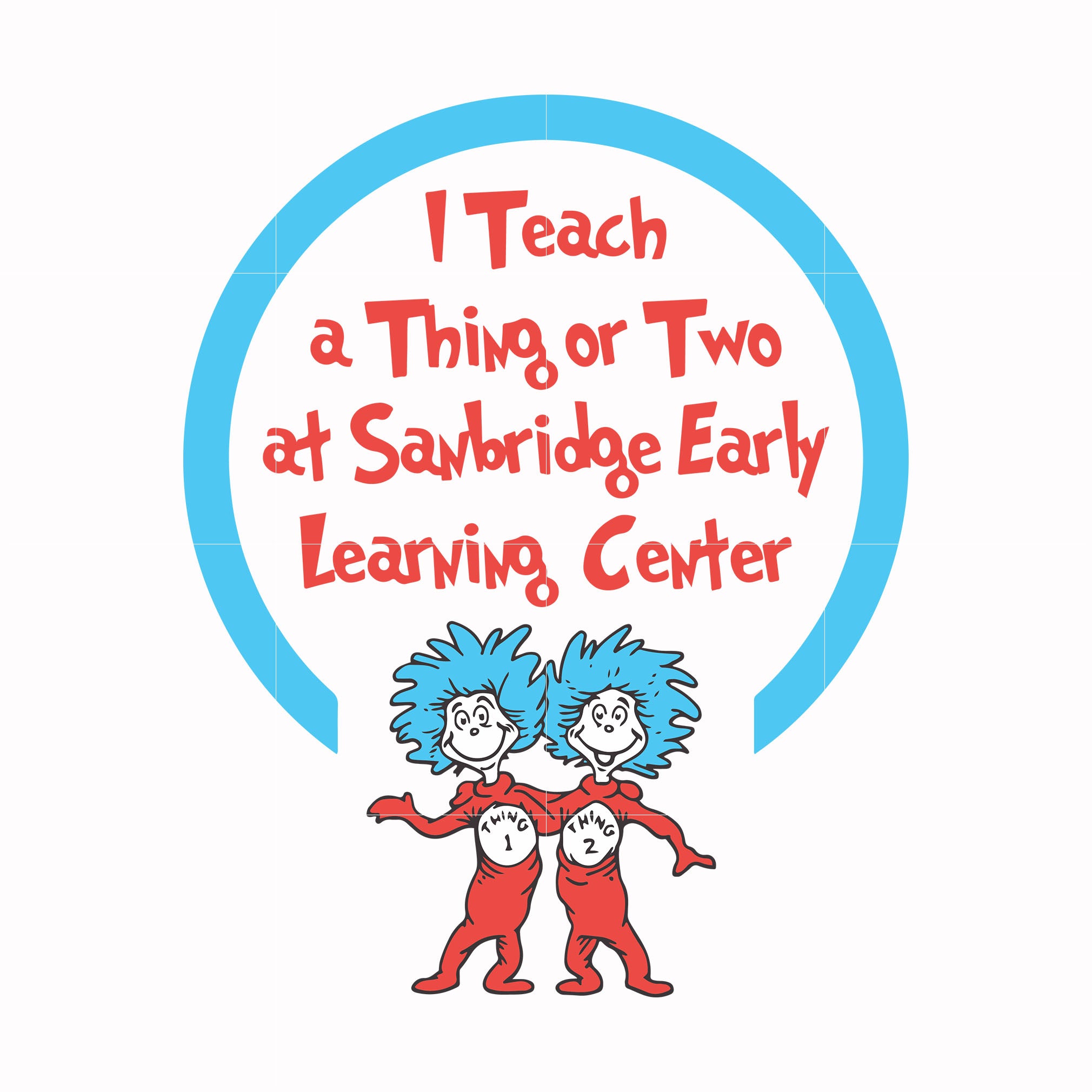 I teach a thing or two at Sanbridge early learning center svg, png, dxf, eps file