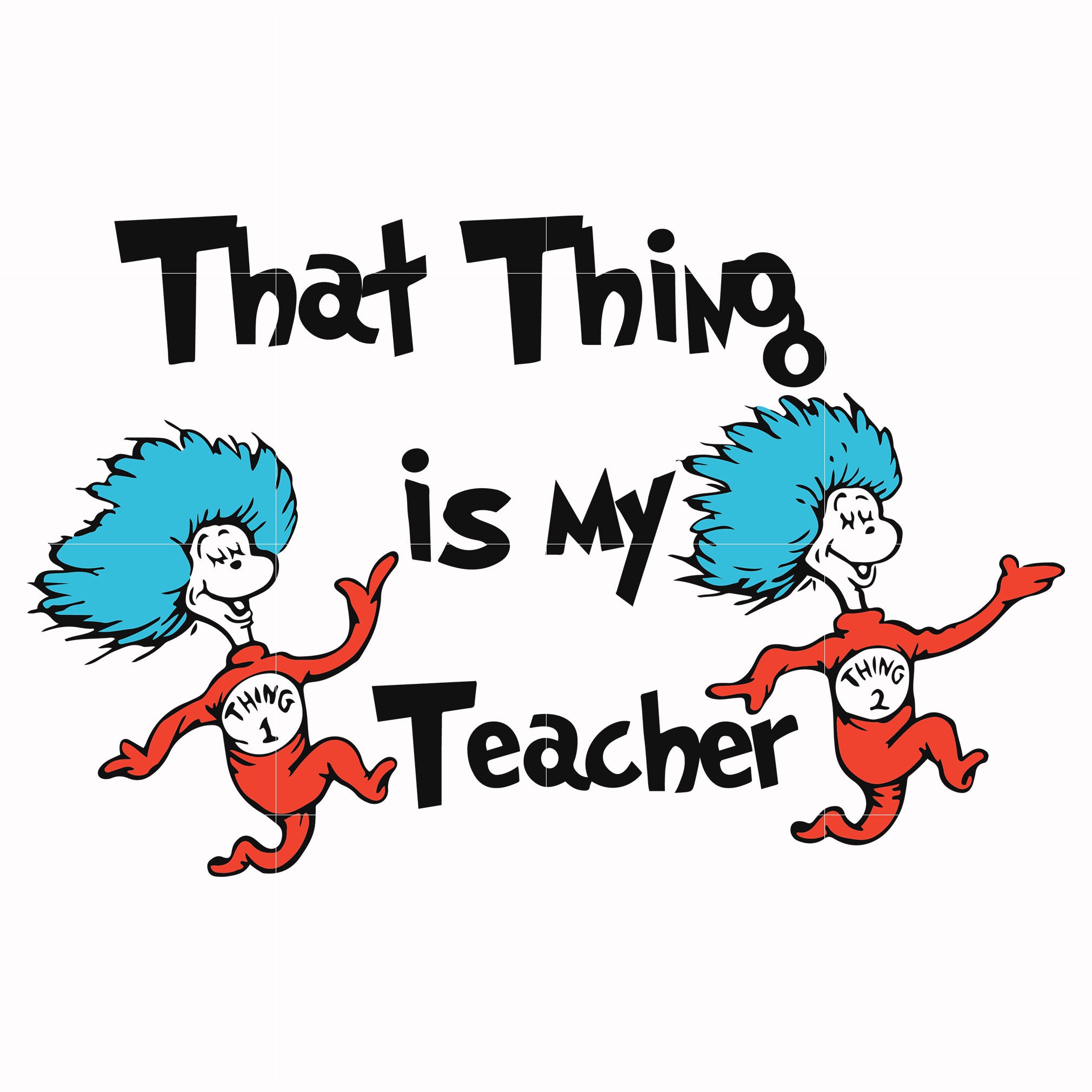 That thing is my teacher svg, png, dxf, eps file