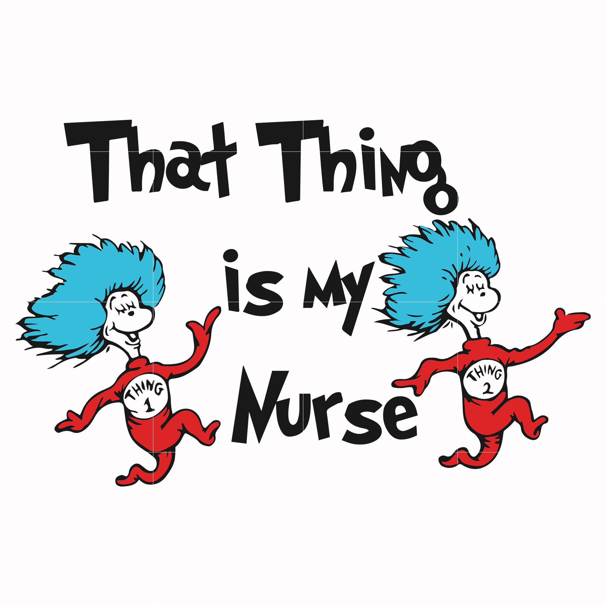 That thing is my nurse svg, png, dxf, eps file