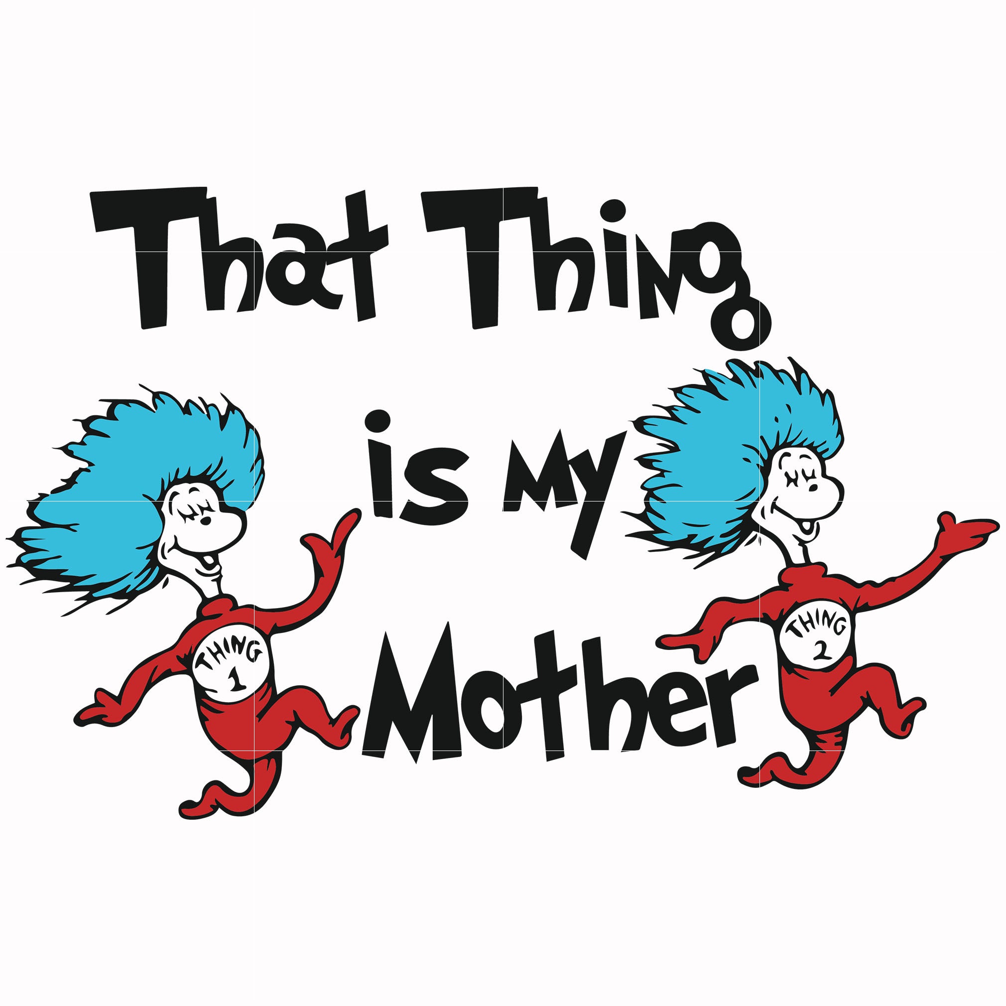 That thing is my mother svg, png, dxf, eps file