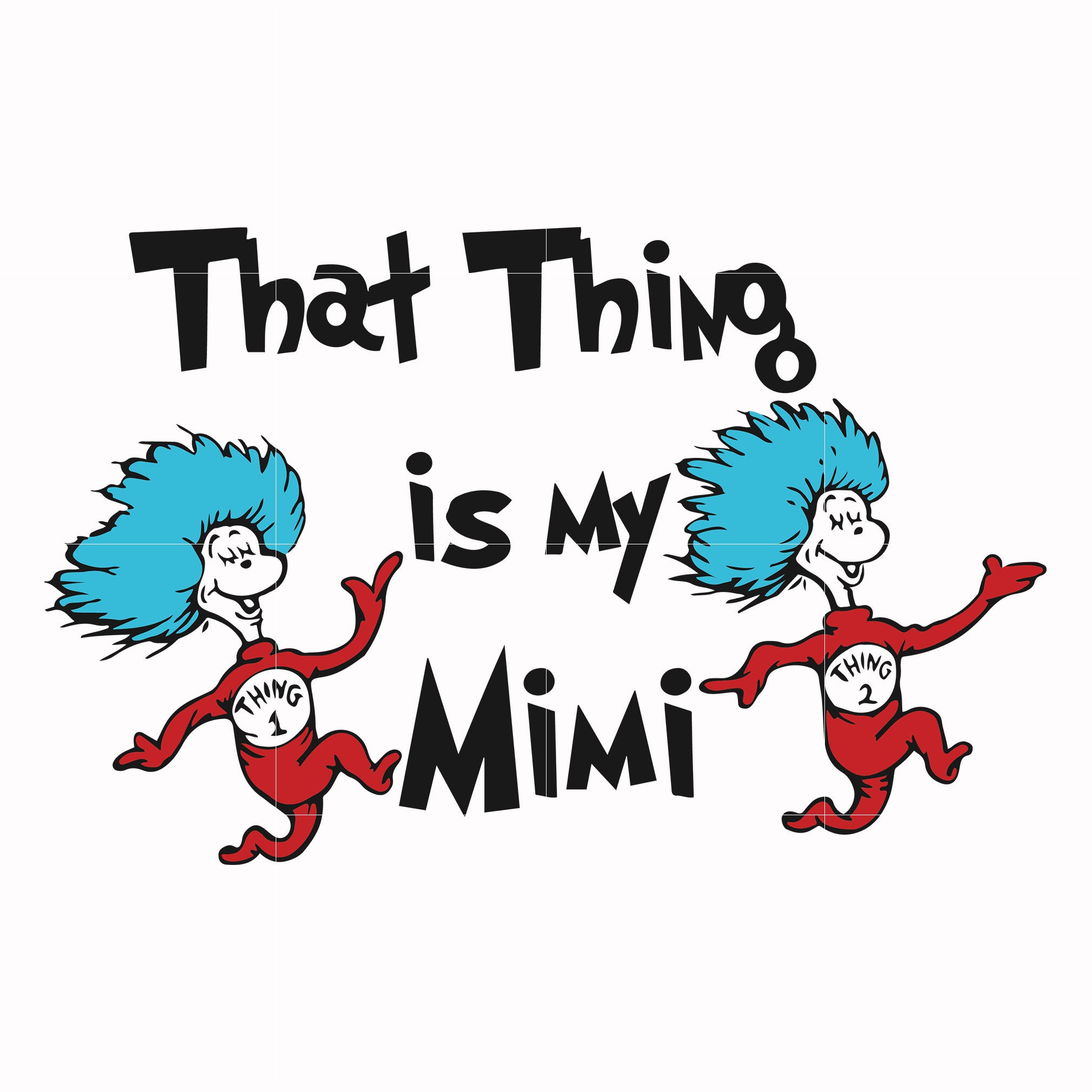 That thing is my mimi svg, png, dxf, eps file