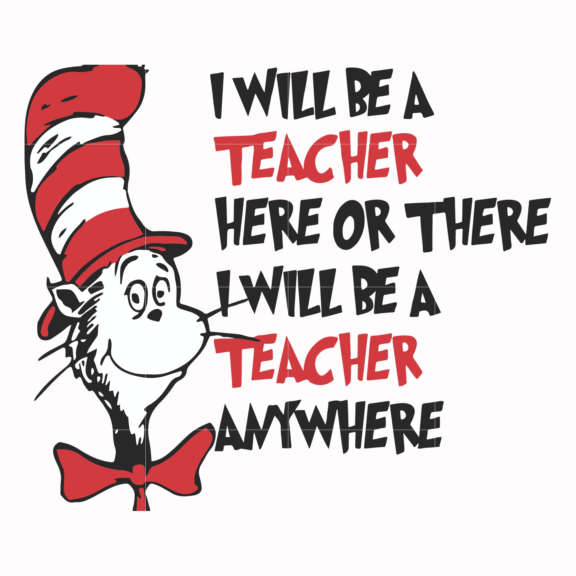 I will be a teacher here or there I will be a teacher anywhere svg, png, dxf, eps file