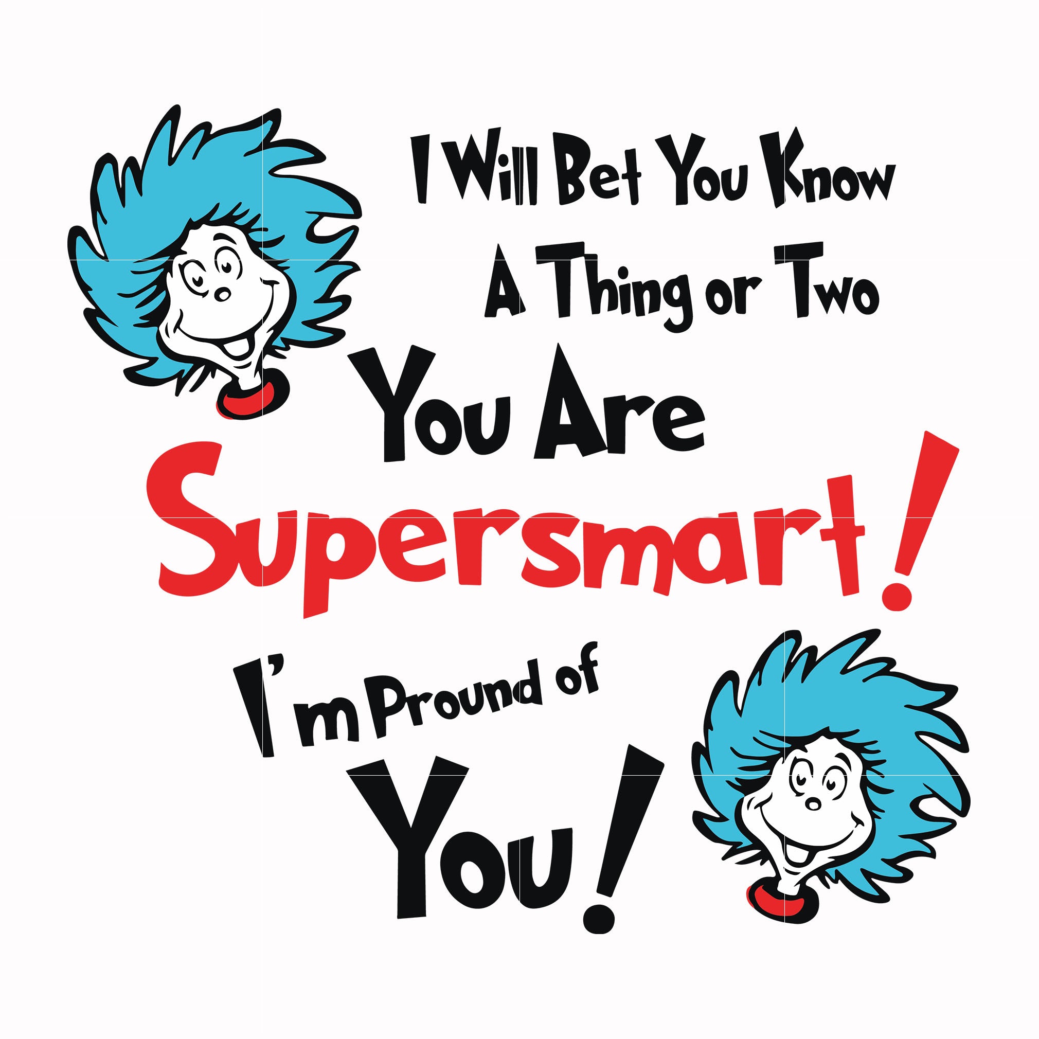 I will bet you know a thing or two you are supersmart I'm proud of you svg, png, dxf, eps file