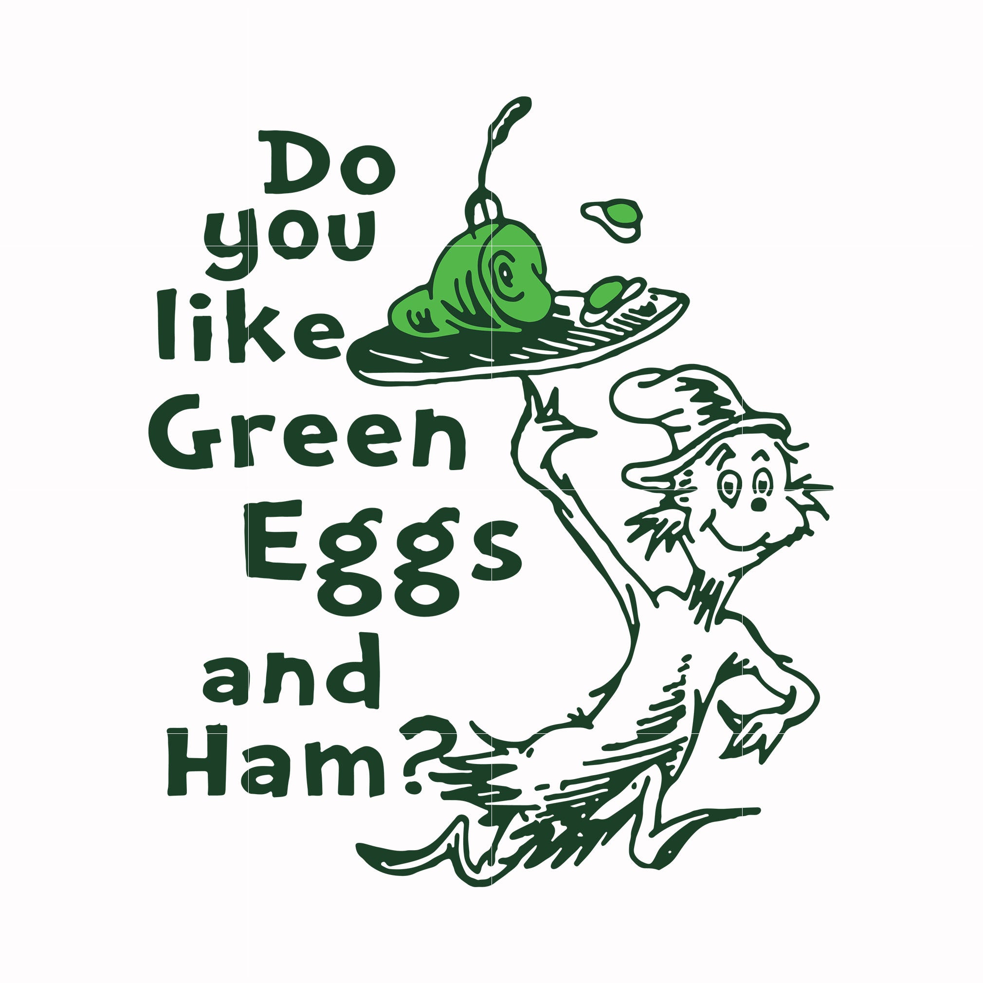 Do you like green eggs and ham svg, png, dxf, eps file.