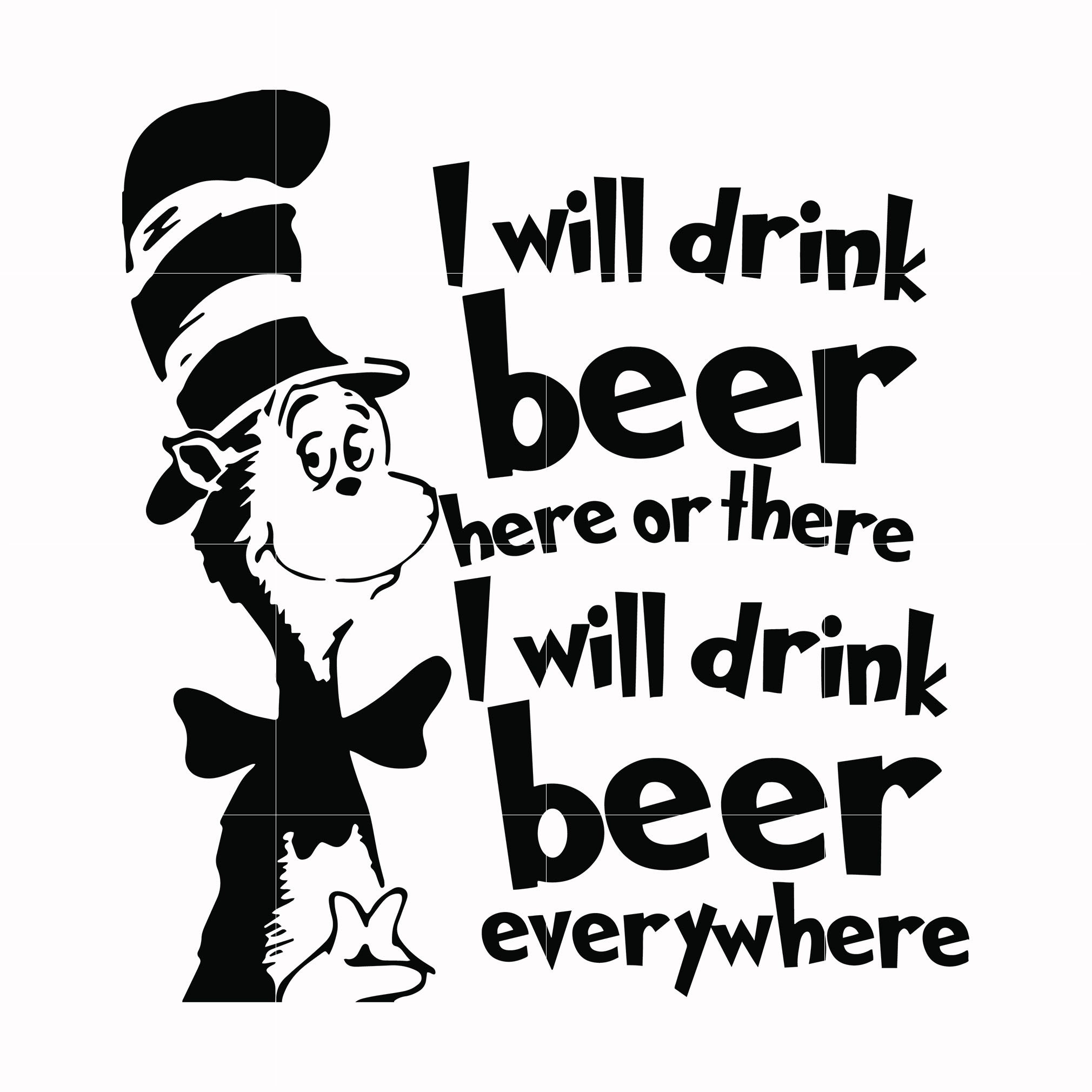 I will drink beer here or there I will drink beer everywhere svg, dr seuss svg, eps, png, dxf