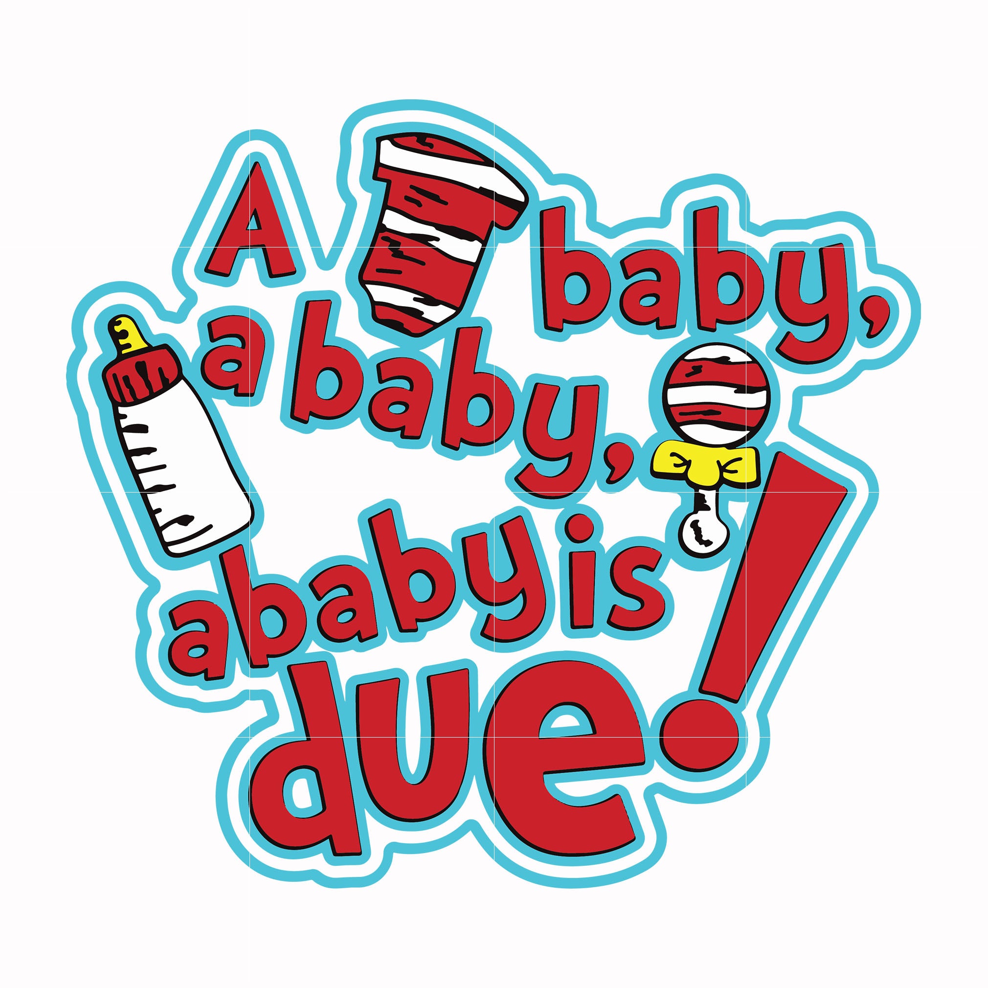 A baby a baby is due svg, dr seuss svg, eps, png, dxf