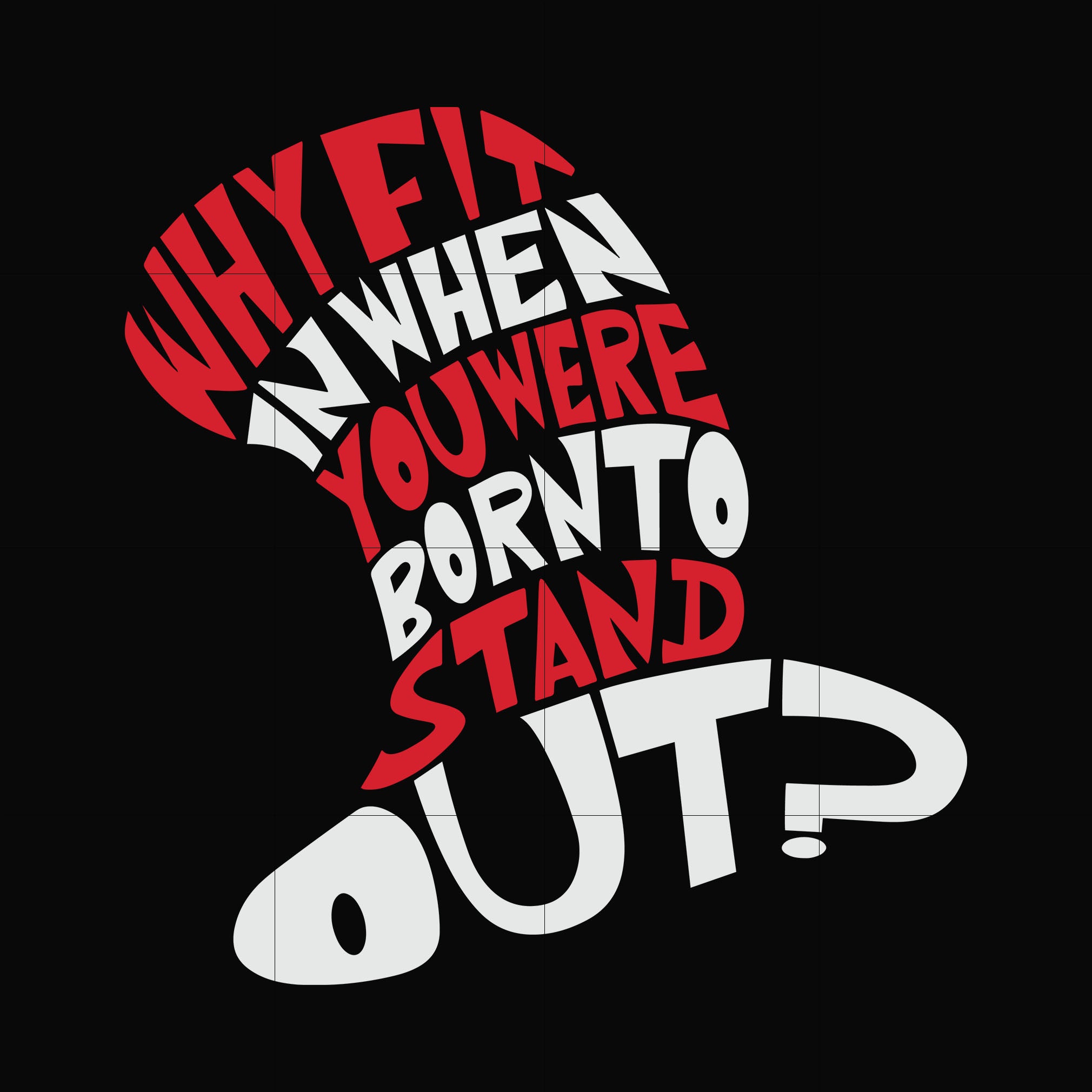 Why fit in when you were born to standout svg, dr seuss svg, eps, png, dxf