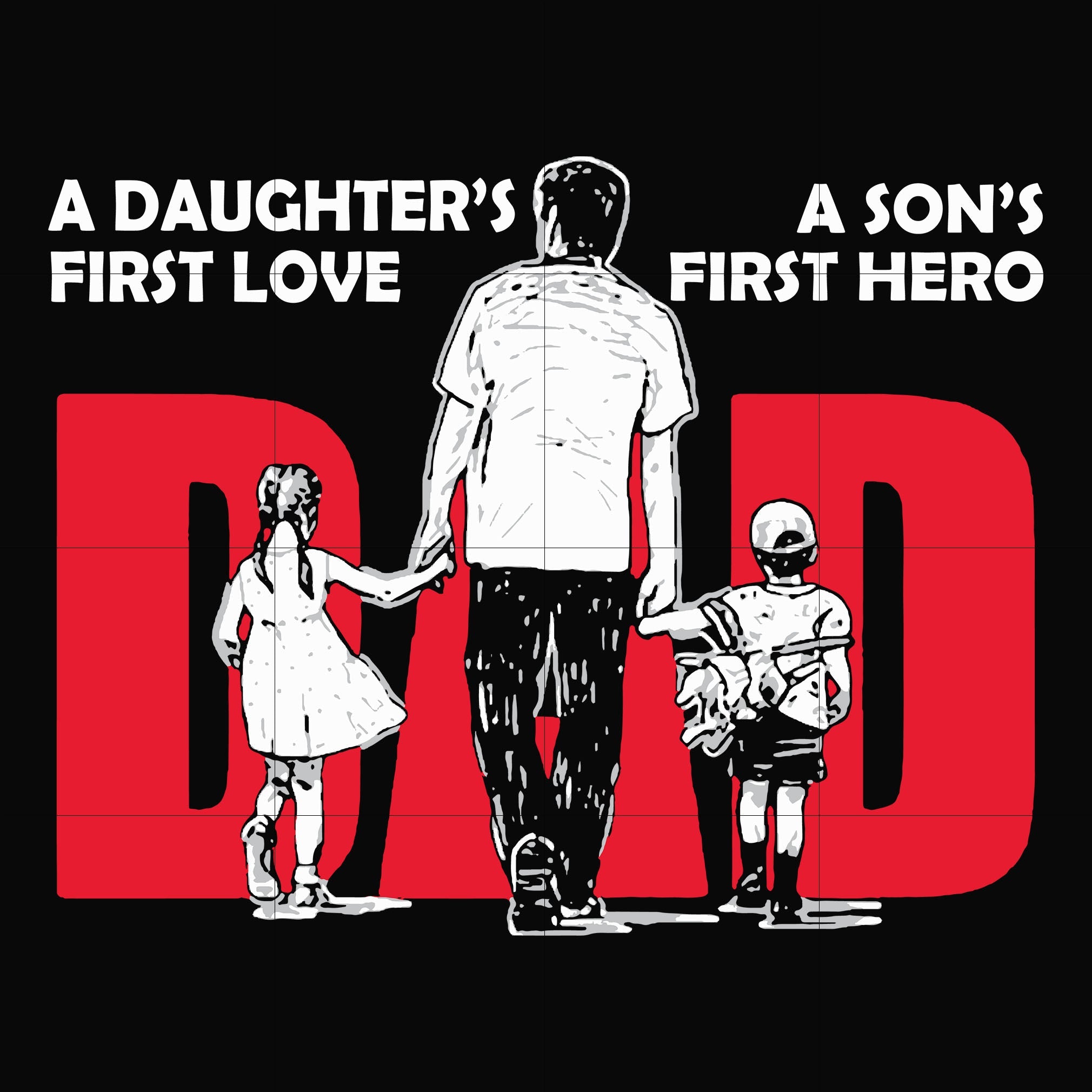 Dad a daughter's first love a son's first hero svg, png, dxf, eps, digital file FTD160