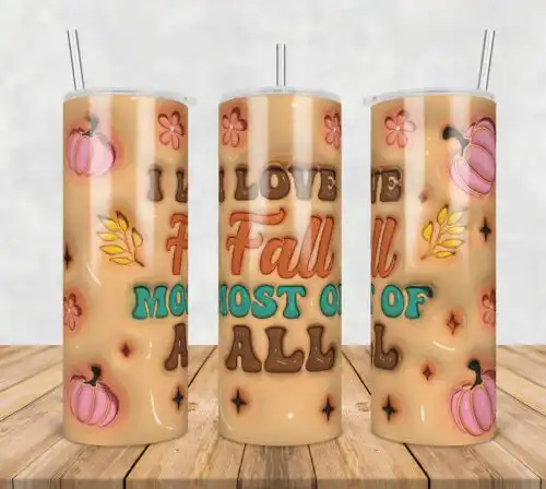 3D Inflated Puff I Love Fall Most Of All,3d inflated tumbler wrap, 20oz Skinny Tumbler png,digital dowwnload.