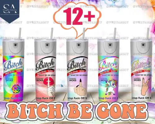 12 Bitch be gone tumbler bundle, Instant Download