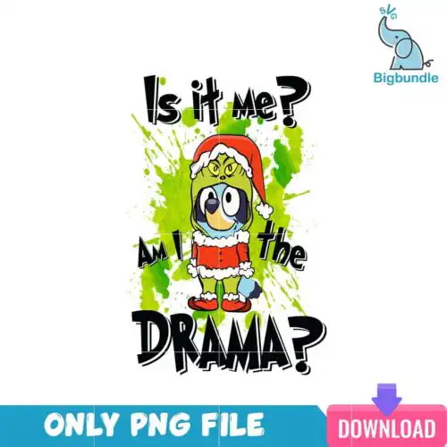 Bluey Am I The Drama PNG