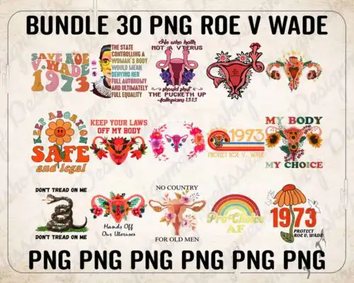 Bundle roe v wade svg, PNG Files Abortion Is Healthcare Reproductive Freedom Rights Social Justice Feminism Activist, My body my choice svg