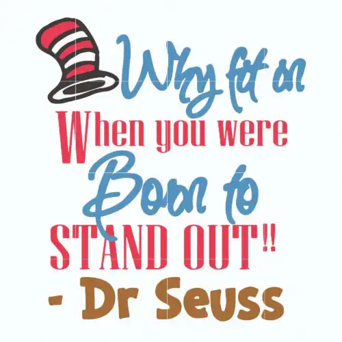 DR05012115.jpg Why fit in when you were born to stand out svg, Dr. Seuss Quote svg, dr svg, png, dxf, eps digital file