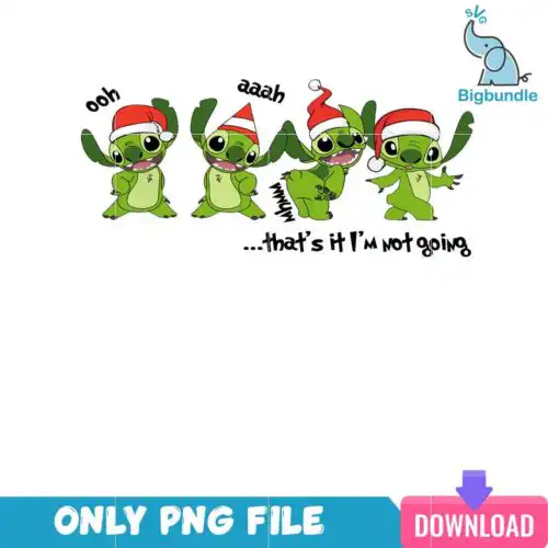 Grinch Stitch That's It I'm Not Going PNG