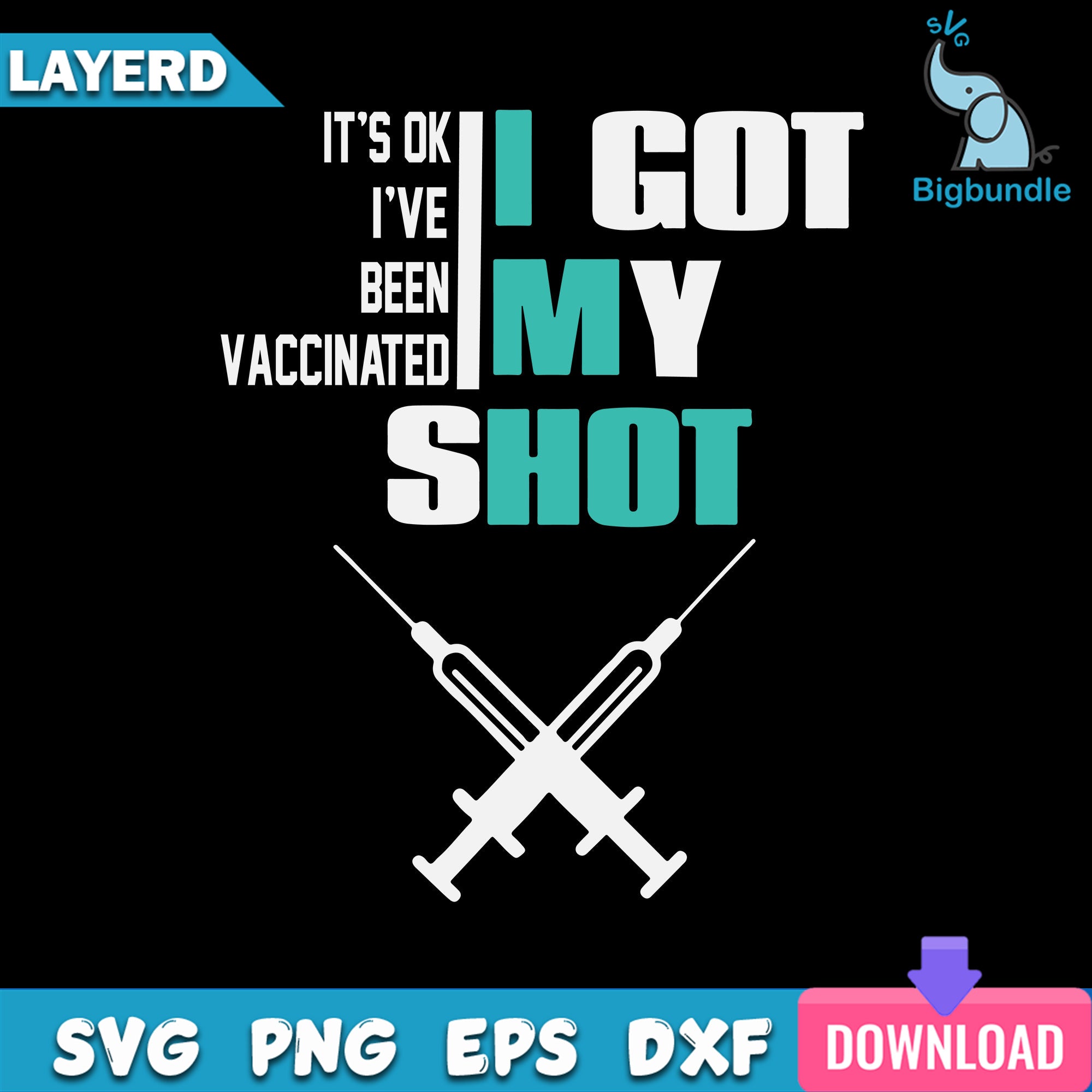 Its Ok Ive Been Vaccinated I Got My Shot Svg, Covid Vaccine Svg Instant Download