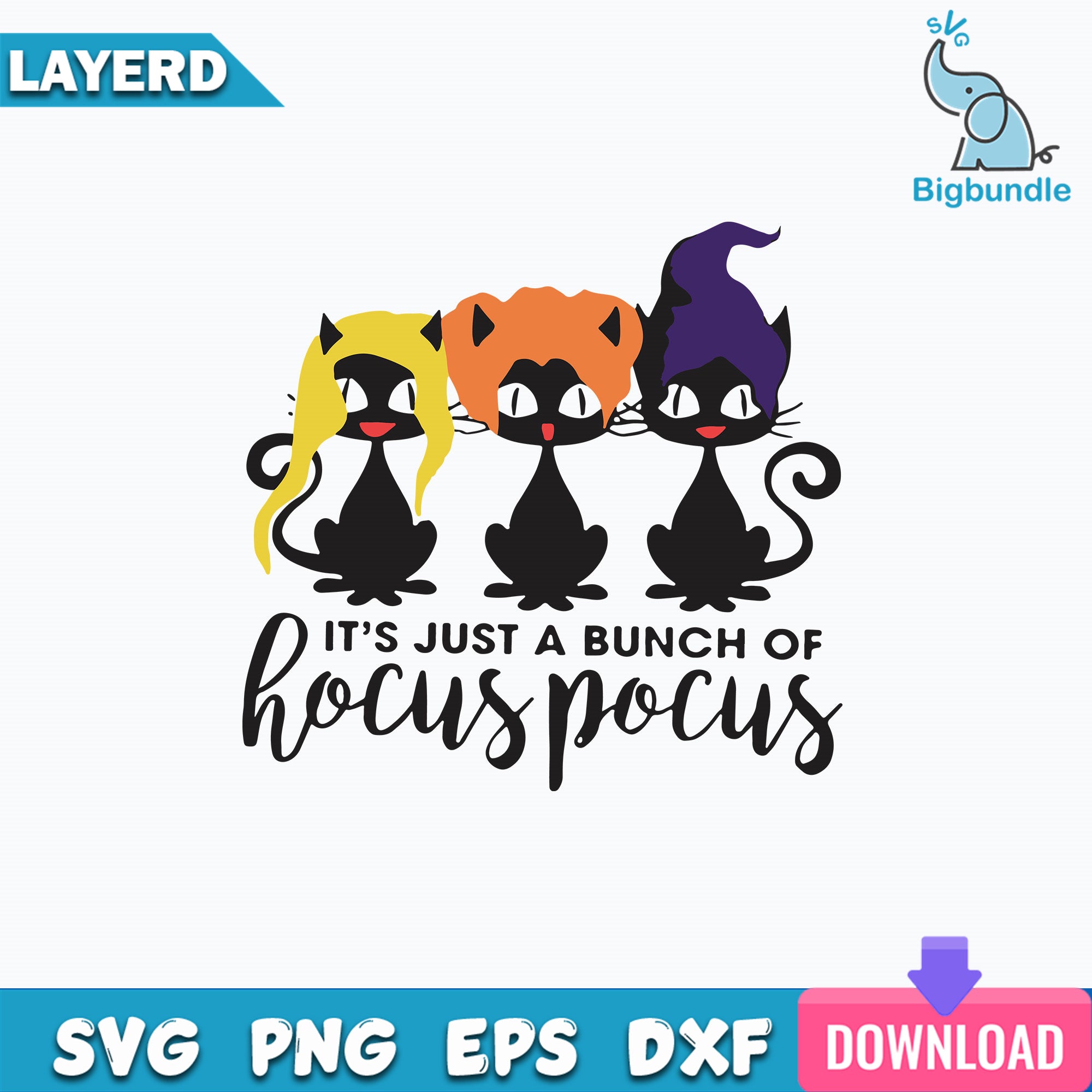 Cats Its Just a Bunch Of Hocus Pocus SVG DXF EPS PNG, Sanderson Sisters SVG, Halloween SVG