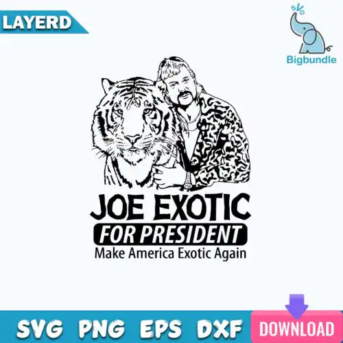 Joe Exotic For President Make American Exotic Again Svg, Png Dxf Eps FIle