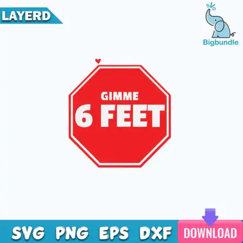 Love You But ... Gimme 6 Feet Svg, Png Dxf Eps Digital File