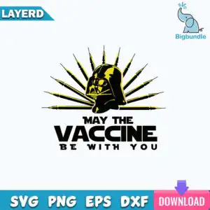 Black Darth Vader helmet silhouette with yellow syringe sunburst and May The Vaccine Be With You text